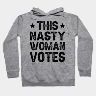 This Nasty Woman Votes Hoodie